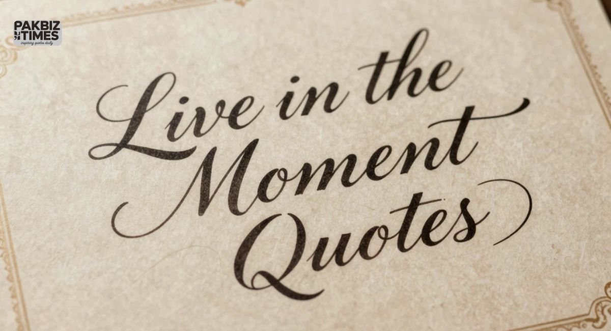 Live in the Moment Quotes