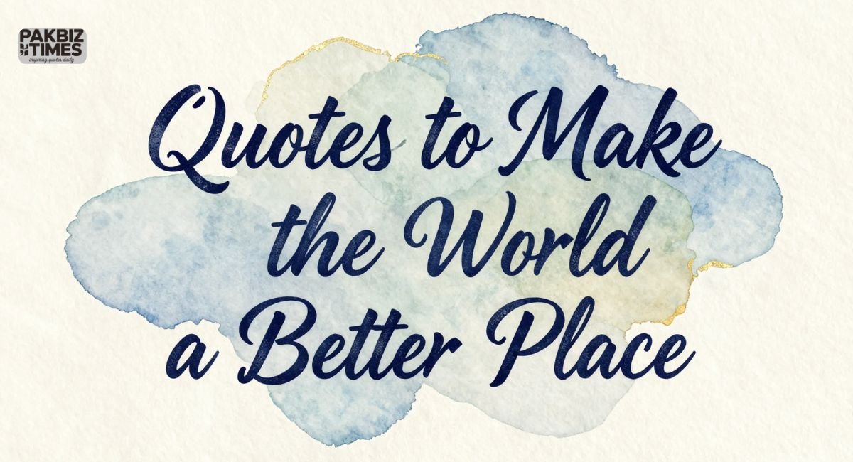 Quotes to Make the World a Better Place